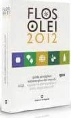 flos olei 2012. guida ai migliori estravergine del mondo. ediz. i taliana e inglese-9788890429033