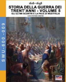 1618-1648 storia della guerra dei trentanni vol. 5-9788893273633