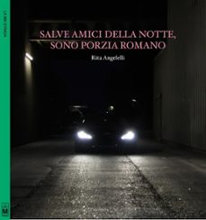 salve amici della notte, sono porzia romano (ebook)-9788894197433