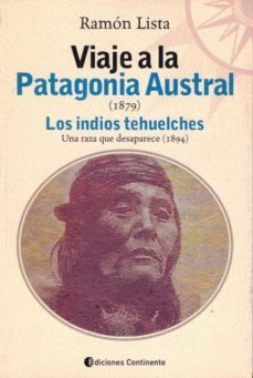 viaje a la patagonia austral (1879): los tehuelches. una raza que desaparece (1894)-ramon lista-9789507541933