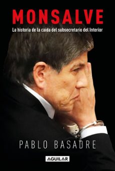 monsalve. la historia de la caida del subsecretario del interior (ebook)-pablo basadre gonzález-9789566289333