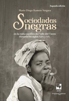 sociedades negras en la costa pacifica del valle del cauca durante los siglos xix y xx (ebook)-mario diego romero vergara-9789585074033