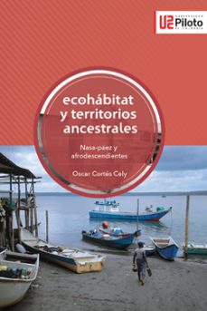 ecohábitat y territorios ancestrales: nasa-páez y afrodescendientes (ebook)-oscar cortes cely-9789585106833