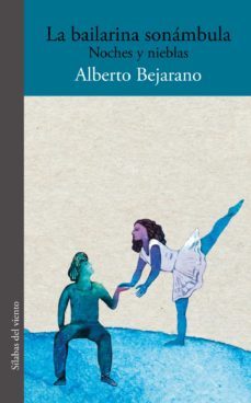 la bailarina sonambula (ebook)-alberto bejarano-9789585516533