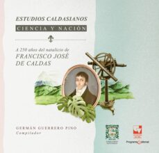 estudios caldacianos ciencia y nacion (ebook)-germán guerrero pino-9789585599833