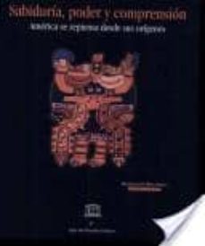 sabiduria, poder y comprension: america se repiensa desde sus ori genes-roberto arturo (comp.) restrepo-9789586650533