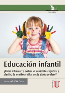 educacion infantil  ¿como estimular y evaluar el desarrollo cognitivo y afectivo de los niños y niñas desde el aula de clase? (ebook)-alexander ortiz ocaña-9789587623833