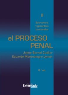 el proceso penal. tomo ii: estructura y garantías procesales (ebook)-montealegre eduardo-cuellar jaime bernal-9789587721133