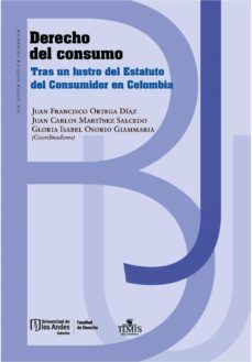derecho del consumo. tras un lustro del estatuto del consumidor en colombia (ebook)-juan francisco; martinez salcedo, juan carlos; osorio giammaria, gloria isabel ortega diaz-9789587747133