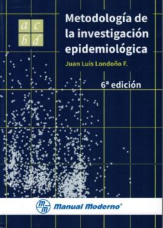 metodologia de la investigacion epidemiologica (6ª ed.)-juan luis londoño f.-9789588993133
