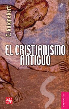 el cristianismo antiguo-ch. guignebert-9789681615833