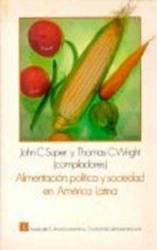 alimentacion, politica y sociedad en america latina-john super-thomas wrigth-9789681630133