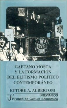 gaetano mosca y la formacion del elitismo politico contemporaneo-9789681636333