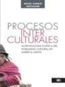 procesos interculturales. antropologia politica del pluralismo en america latina-miguel alberto bartolome-9789682326233