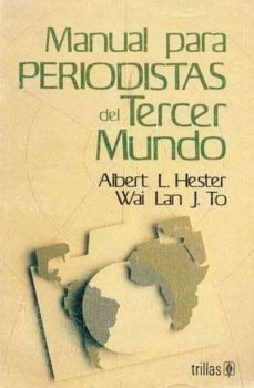 manual para periodistas del tercer mundo-albert l hester-j to wai lan-9789682430633