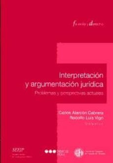 interpretacion y argumentacion juridica: problemas y perspectivas actuales-carlos alarcon cabrera-9789871775033