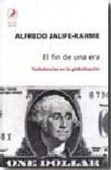 el fin de una era: turbulencias en la globalizacion-alfredo jalife rahme-9789875990333
