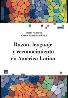 razon, lenguaje y reconocimiento en america latina (ebook)-oscar pacheco-carlos asselborn-9789876263733
