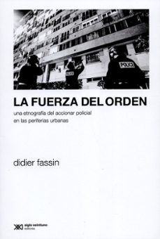 la fuerza del orden-didier fassin-9789876296533