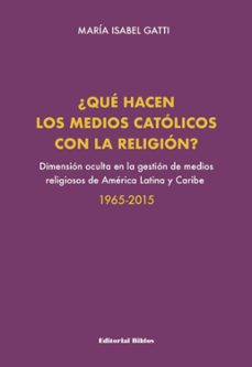 ¿que hacen los medios catolicos con la religion? (ebook)-maría isabel gatti-9789878141633