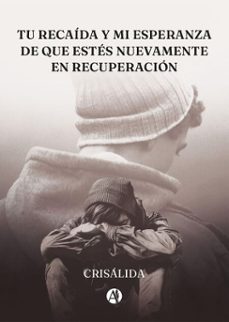 tu recaida y mi esperanza de que estes nuevamente en recuperacion (ebook)-9789878771533