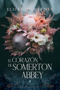 el corazon de somerton abbey (ebook)-elizabeth bowman-9789878944333