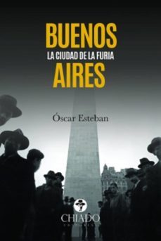 buenos aires la ciudad de la furia-oscar esteban-9789897744433