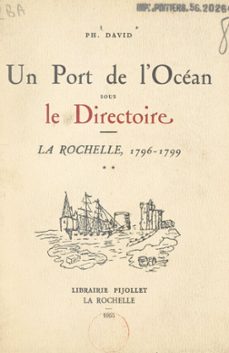 un port de l'ocean sous le directoire : la rochelle, 1796-1799 (ebook)-philippe david-9791041008933