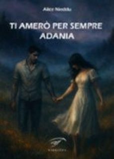 ti amero per sempre adania (ebook)-alice nieddu-9791256860333