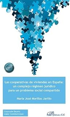 las cooperativas de viviendas en españa: un complejo regimen jurí dico para un problema social compartido-maria jose morillas jarillo-9791370067533