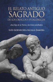 el relato antiguo sagrado de los órficos y pitagóricos-luis goenechea alcalá zamora-9791370296933