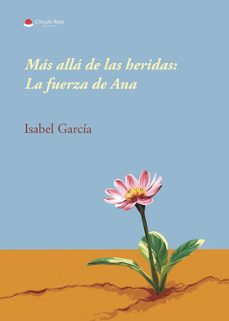 mas alla de las heridas: la fuerza de ana-isabel garcia-9791370460433