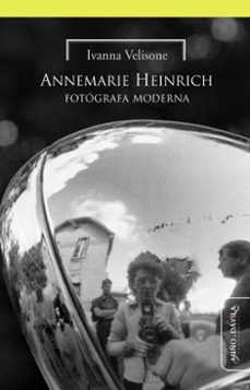annemarie heinrich fotógrafa moderna (ebook)-ivanna velisone-9791387546533