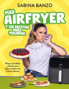 mas airfryer y 120 recetas para triunfar (ebook)-sabina banzo-9791387629533