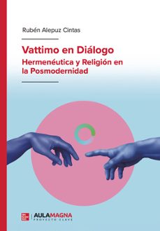 vattimo en dialogo. hermeneutica y religion en la posmodernidad-ruben alepuz cintas-9791387666033