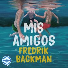 mis amigos (audiolibro)-fredrik backman-9791388279133