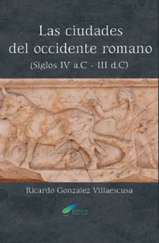 las ciudades del occidente romano-ricardo gonzalez villaescusa-9791399080933