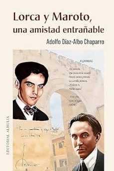 lorca y maroto, una amistad entrañable-adolfo diaz albo chaparro-9791399224733