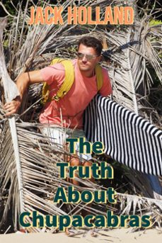 the truth about chupacabras (ebook)-jack holland-9798201175733