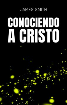 conociendo a cristo (ebook)-james smith-9798223797333