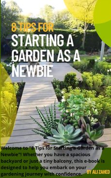 8 tips for starting a garden as a newbie (ebook)-ali zahed-9798224828333