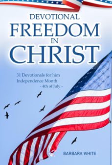 devotional freedom in christ: 31 devotional for the month of independence (ebook)-barbara white-9798227413833