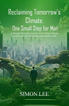 reclaiming tomorrows climate: one small step for man (ebook)-simon lee-9798227541833
