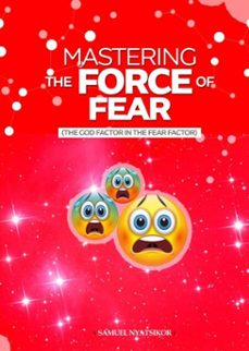mastering the force of fear (ebook)-samuel nyatsikor-9798231098033