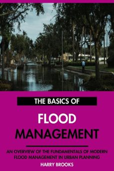 the basics of modern flood management: an overview of the fundamentals of flood management in urban planning. (ebook)-harry brooks-9798231101733