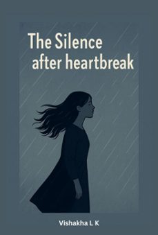 the silence after heartbreak (ebook)-vishakha l k-9798231163533