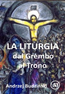 la liturgia. dal grembo al trono (ebook)-andrzej budzinski-9798232243333