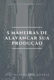 5 maneiras de alavanca sua produço (ebook)-jose henrique oliveira de soares-9798862676433