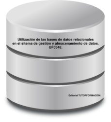 utilizacion de las bases de datos relacionales en el sistema de gestion y almacenamiento de datos. uf0348 (ebook)-cdlap00005433