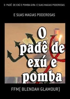 o  pade  de exu e pomba gira  e suas magias poderosas (ebook)-ffm( blendah glamour)-3410002060143